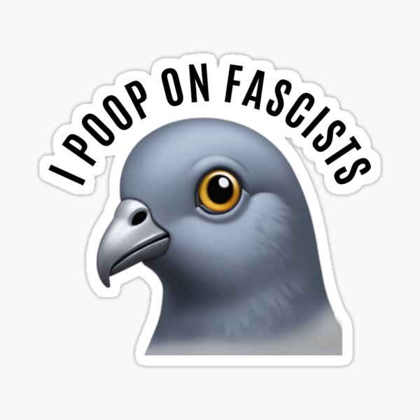 Item preview, I Poop On Fascists - Anti-Fascist Pigeon  designed and sold by The Junto Shop.