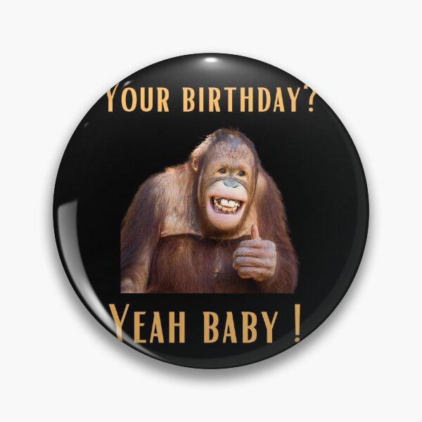Item preview, Copy of Funny Orangutan Birthday Quote - "Your Birthday? Yeah Baby!" Humorous Design designed and sold by Colorful-Garden.