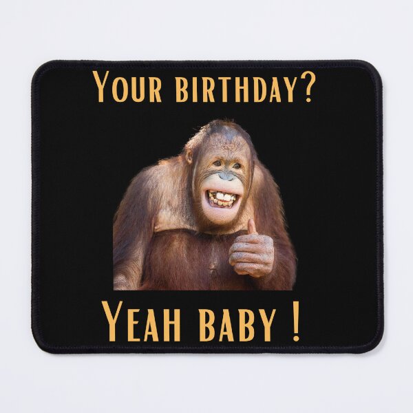 Item preview, Copy of Funny Orangutan Birthday Quote - "Your Birthday? Yeah Baby!" Humorous Design designed and sold by Colorful-Garden.