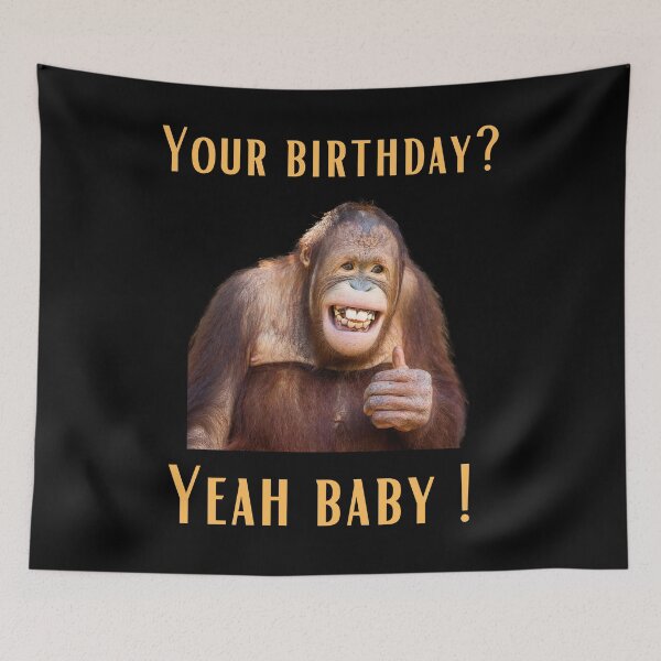 Item preview, Copy of Funny Orangutan Birthday Quote - "Your Birthday? Yeah Baby!" Humorous Design designed and sold by Colorful-Garden.