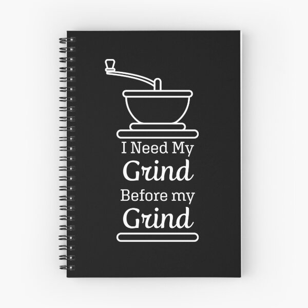 Item preview, I Need My Grind Before My Grind designed and sold by Mitchell Smith.