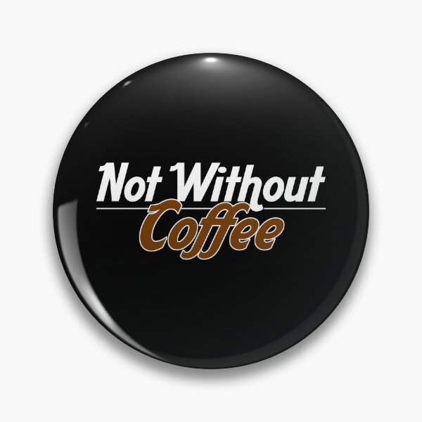 Item preview, Not Without Coffee designed and sold by Sharachnid.