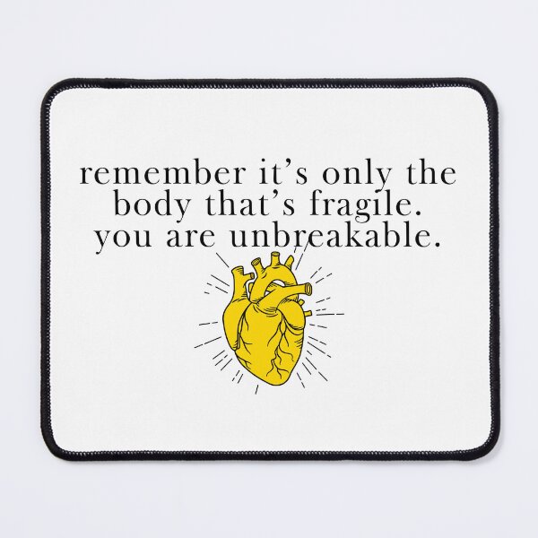 Item preview, "...remember it's only the body that's fragile. you are unbreakable." -iron flame, rebecca yarros designed and sold by madebysam :).