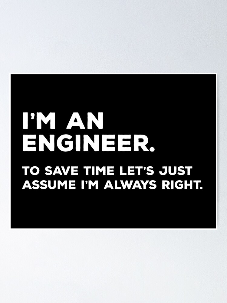 I m always перевод. I'M an Engineer to save time футболка. Trust me i am an Engineer. Trust me im an Engineer Мем. I'M an Engineer to save time Let's just assume that i'm never wrong.
