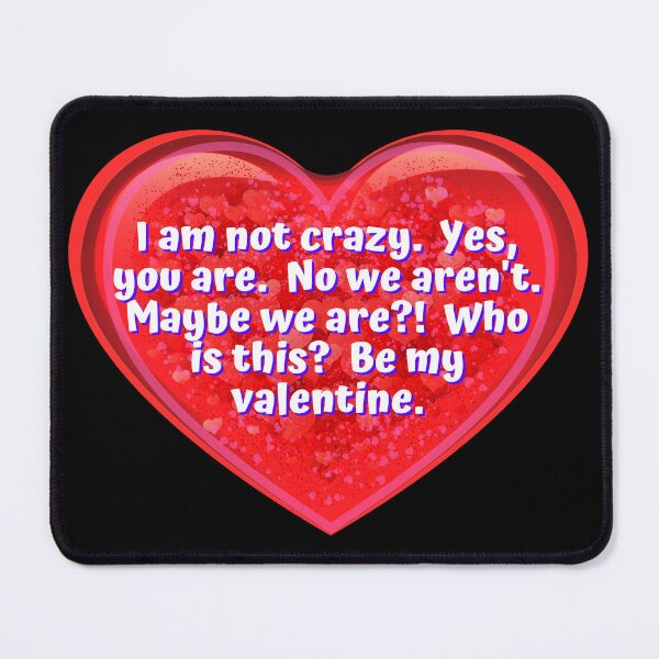 Item preview, HEART: I am not crazy. Be my valentine. - funny valentines signs designed and sold by DesignsFromTW-S.