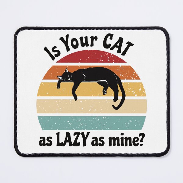 Item preview, Lazy Cat Club - Is Your Cat as Lazy as Mine? Black Text designed and sold by FaeryNuff.