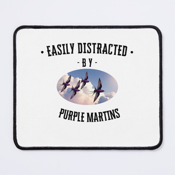 Item preview, Easily Distracted by Purple Martins designed and sold by JWCEnterprises.