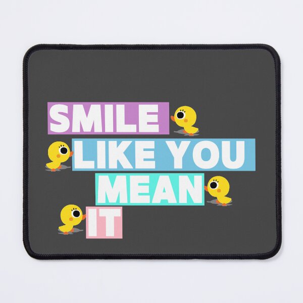 Item preview, Smile like you, mean it designed and sold by Lazyi99.