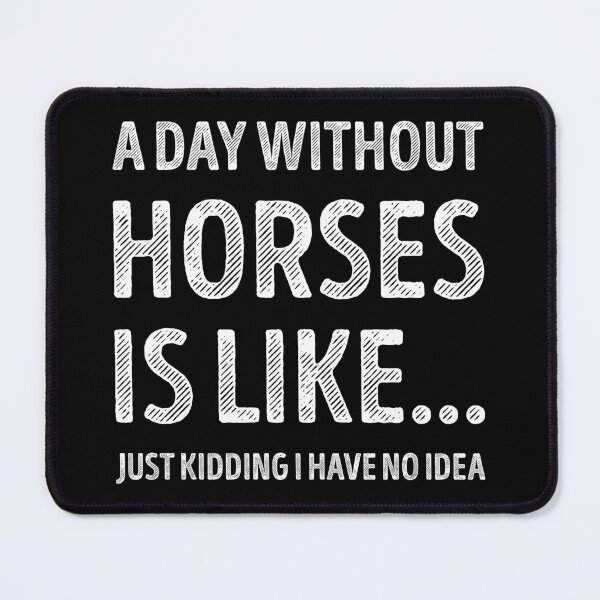 Item preview, A Day Without Horses Is Like Funny Horse Lover designed and sold by RareBunny.