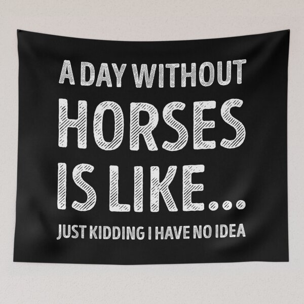 Item preview, A Day Without Horses Is Like Funny Horse Lover designed and sold by RareBunny.