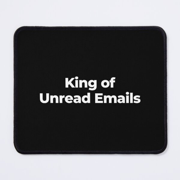 Item preview, King of Unread Emails designed and sold by MuzamilAhmed.