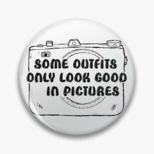 Item preview, Some Outfits Only Look Good In Pictures designed and sold by Shooz34.