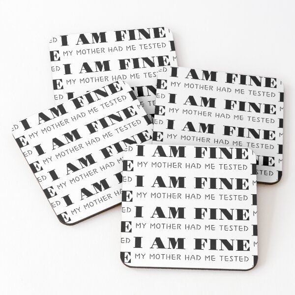 Item preview, I Am Fine, My Mother had me tested designed and sold by MargLandmeter.