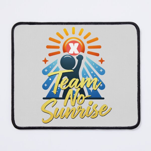 Item preview, Team No Sunrise designed and sold by Bliss Find And Design.