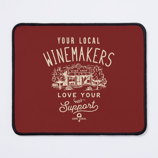 Item preview, Support Your Local Winemaker Winery Vineyard Wine Shops designed and sold by Geek Updated.