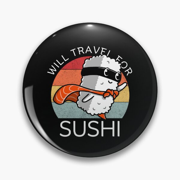 Item preview, Will travel for sushi designed and sold by Peerless-Prime.