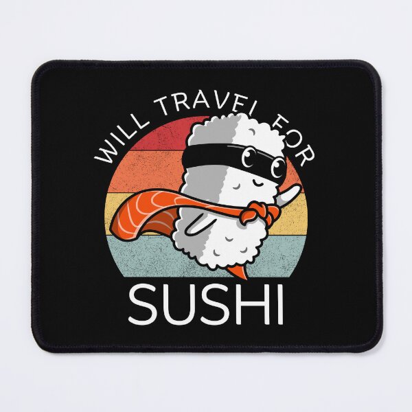 Item preview, Will travel for sushi designed and sold by Peerless-Prime.