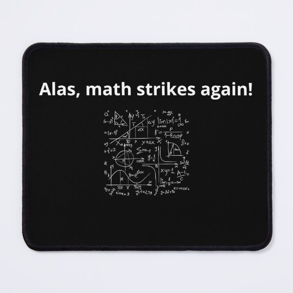 Item preview, Alas, math strikes again! - Funny Gift designed and sold by CherryKaJa.