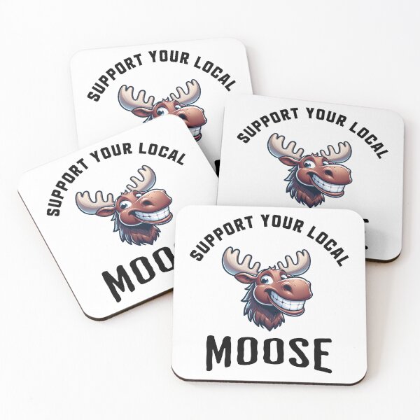 Item preview, Support Your Local Moose designed and sold by LegendaryDesigns.