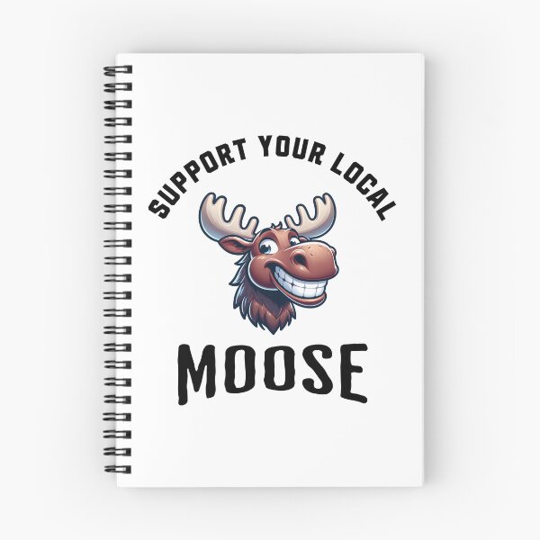 Item preview, Support Your Local Moose designed and sold by LegendaryDesigns.