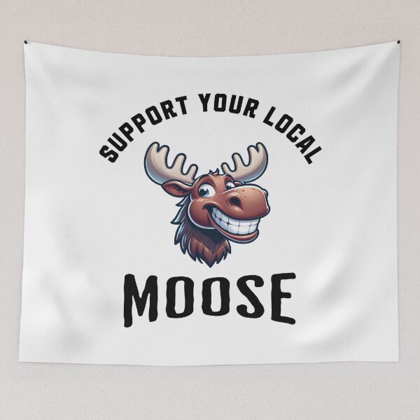 Item preview, Support Your Local Moose designed and sold by LegendaryDesigns.