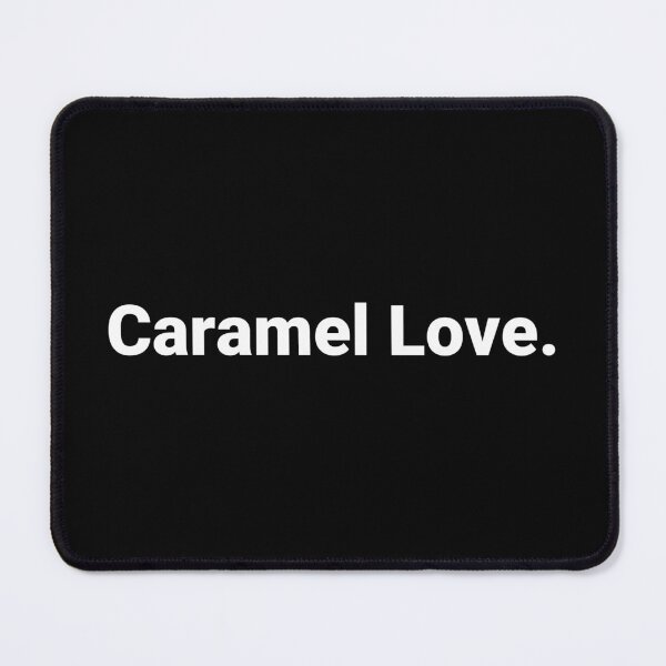 Item preview, Caramel Love. designed and sold by Text-based T-Shirts and Gifts.