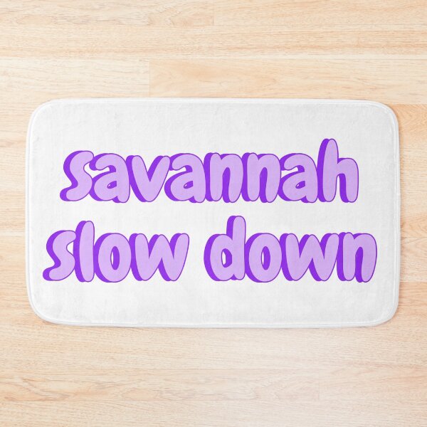 Item preview, Savannah Slow Down Tiktok Meme designed and sold by Amnaatiq.