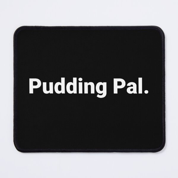 Item preview, Pudding Pal. designed and sold by Text-based T-Shirts and Gifts.