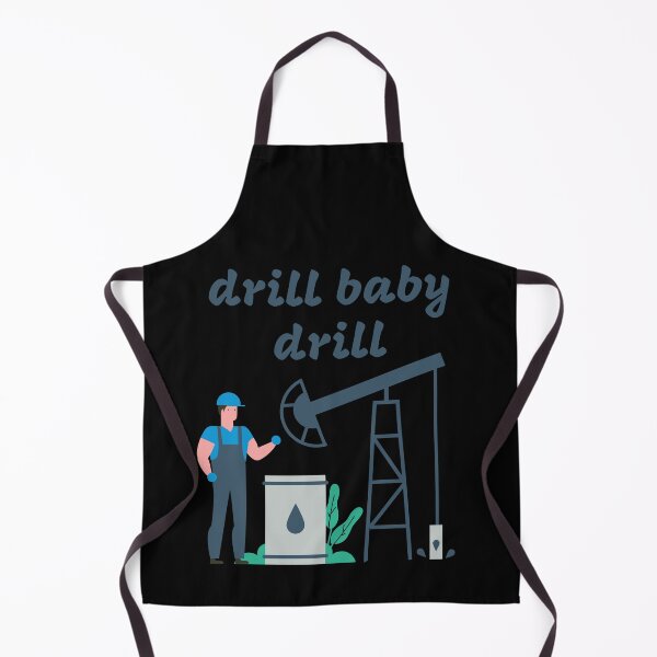 Item preview, drill baby drill designed and sold by EuropeanPrints.