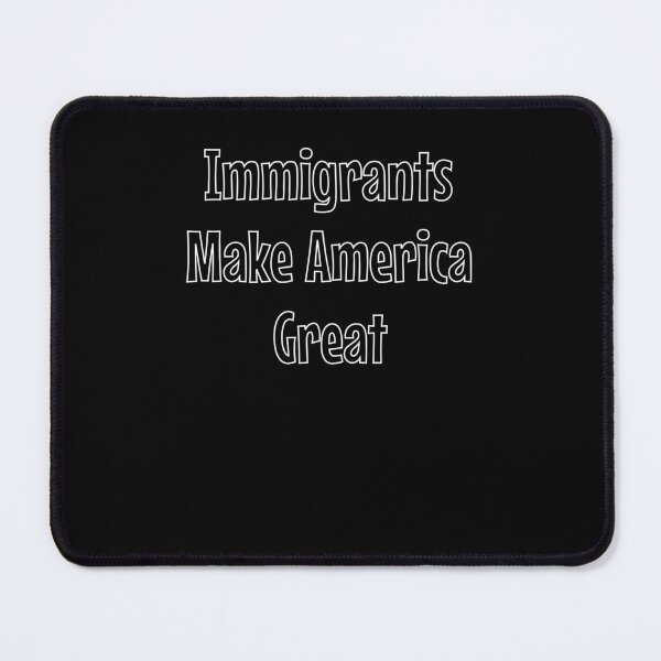 Item preview, immigrants make america great designed and sold by EuropeanPrints.