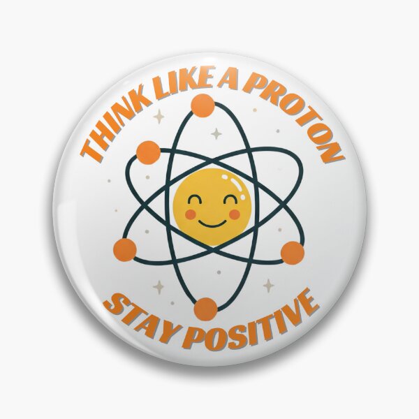 Item preview, Science Inspired Think Like a Proton – Stay Positive designed and sold by mateuszwrz.