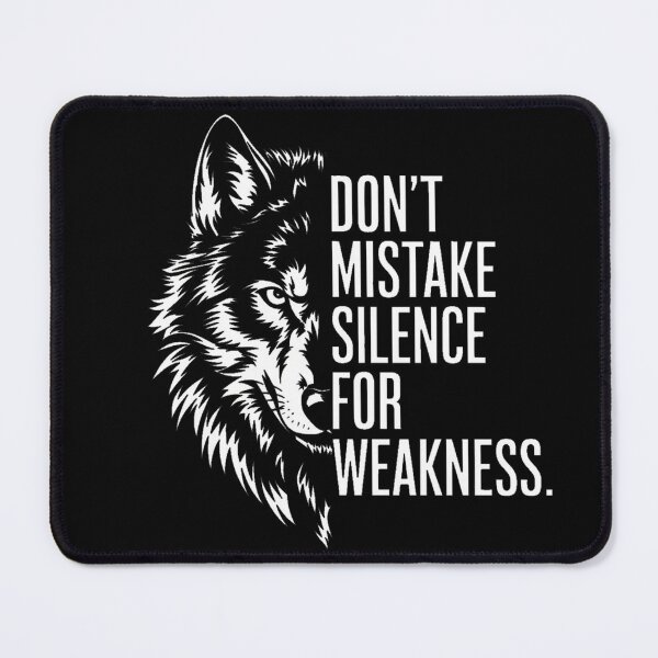 Item preview, DON`T MISTAKE SILENCE FOR WEAKNESS designed and sold by VibeTwist.