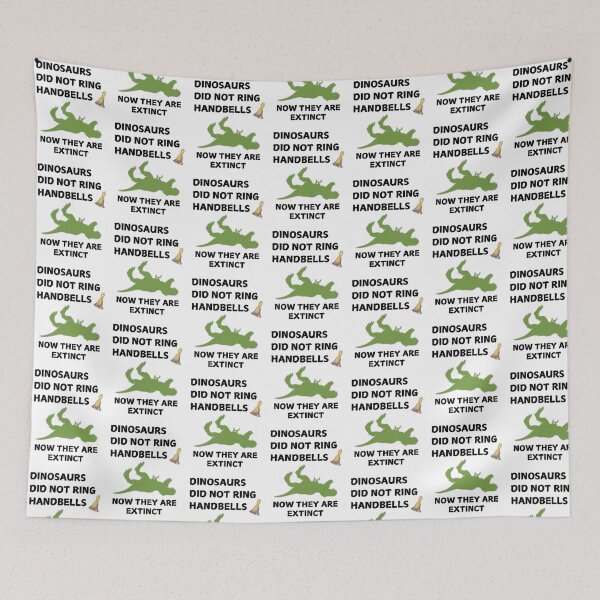 Item preview, Dinosaurs did not ring handbells. Now they are extinct designed and sold by CelticClapper.