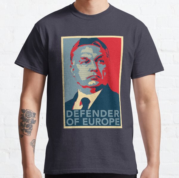 Viktor Orbán Orban HOPE Defender of Europe Hungarian Prime Minister Hungary Flag Deus Vult Build the wall HD HIGH QUALITY ONLINE STORE Classic T-Shirt