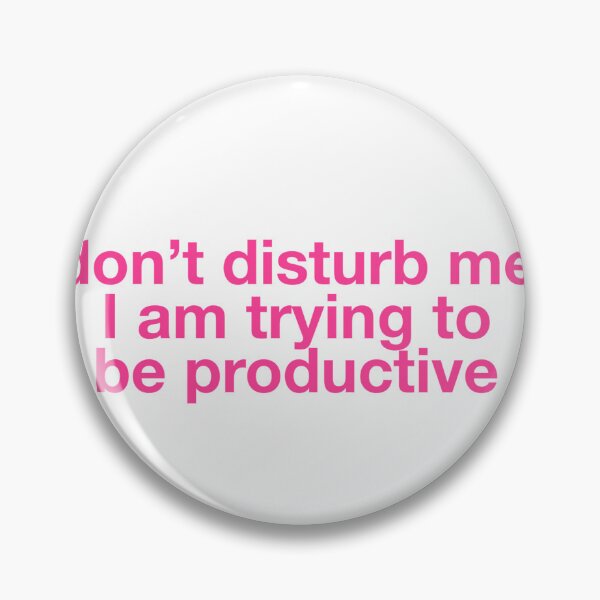 Item preview, Don’t disturb me I am trying to be productive  designed and sold by lilsdefleur.