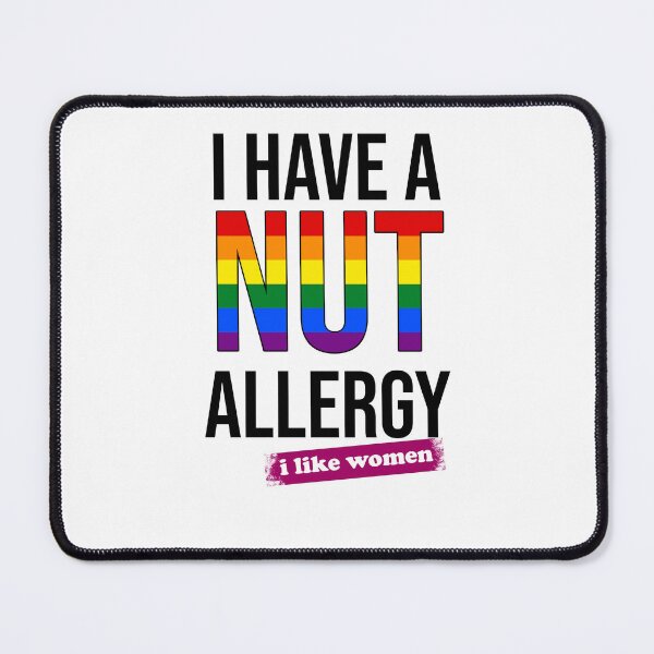 Item preview, I have a nut allergy i like women Lesbian Gay Pride LGBTQ Funny Lesbian Saying designed and sold by House Sparrow.
