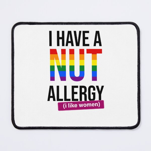 Item preview, I have a nut allergy i like women Lesbian Gay Pride LGBTQ Funny Lesbian Saying designed and sold by House Sparrow.