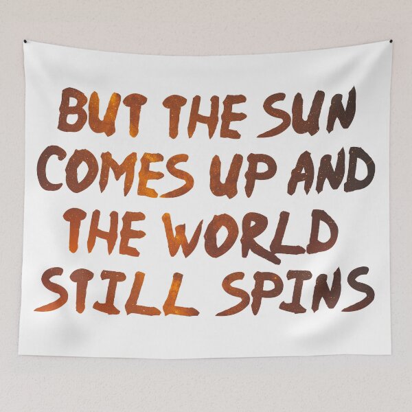Item preview, But the Sun Comes Up and the World Still Spins - What'd I Miss - Hamilton designed and sold by ktthegreat.