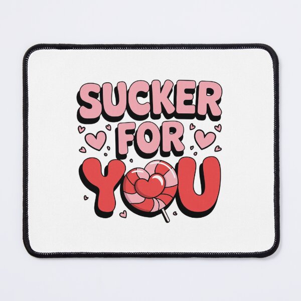 Item preview, Sucker for you designed and sold by DropRomance.