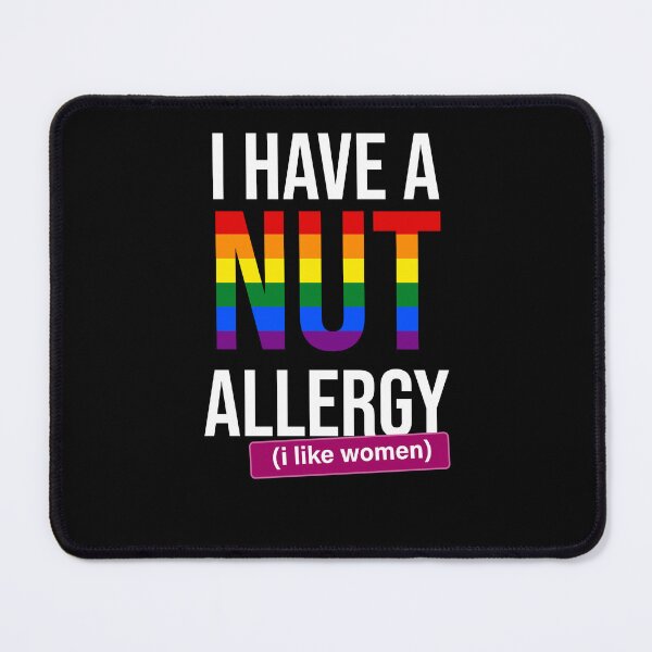Item preview, I have a nut allergy i like women Lesbian Gay Pride LGBTQ Funny Lesbian Saying designed and sold by House Sparrow.