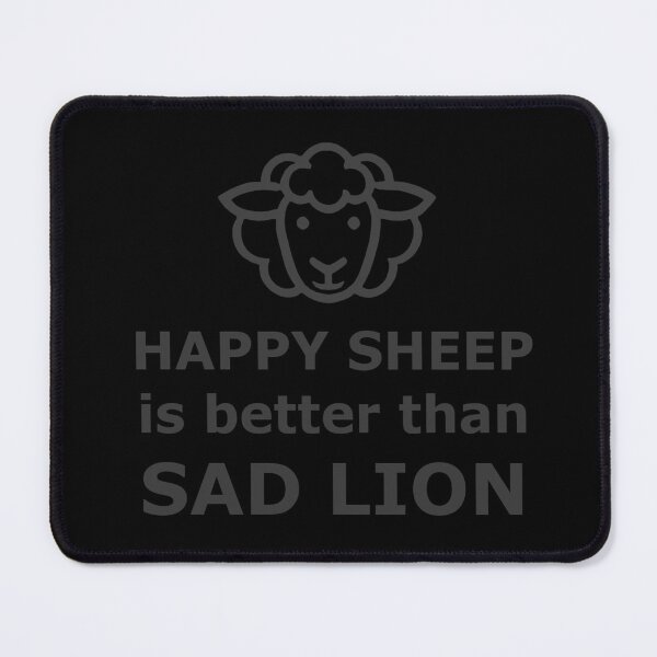 Item preview, Happy Sheep is Better Than Sad Lion designed and sold by IskandarDesigns.