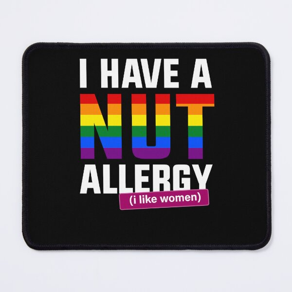 Item preview, I have a nut allergy i like women Lesbian Gay Pride LGBTQ Funny Lesbian Saying designed and sold by House Sparrow.