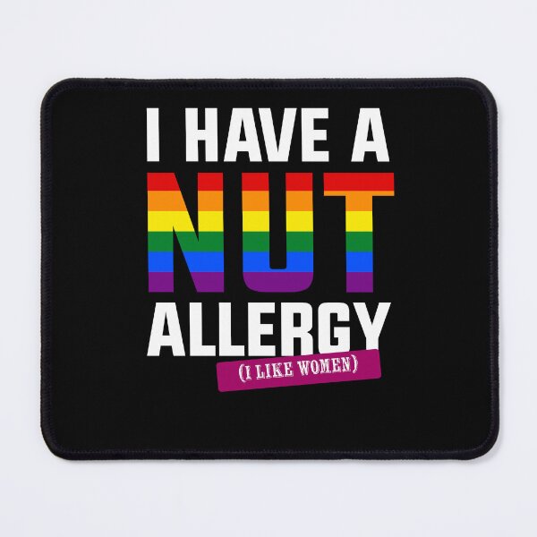 Item preview, I have a nut allergy i like women Lesbian Gay Pride LGBTQ Funny Lesbian Saying designed and sold by House Sparrow.