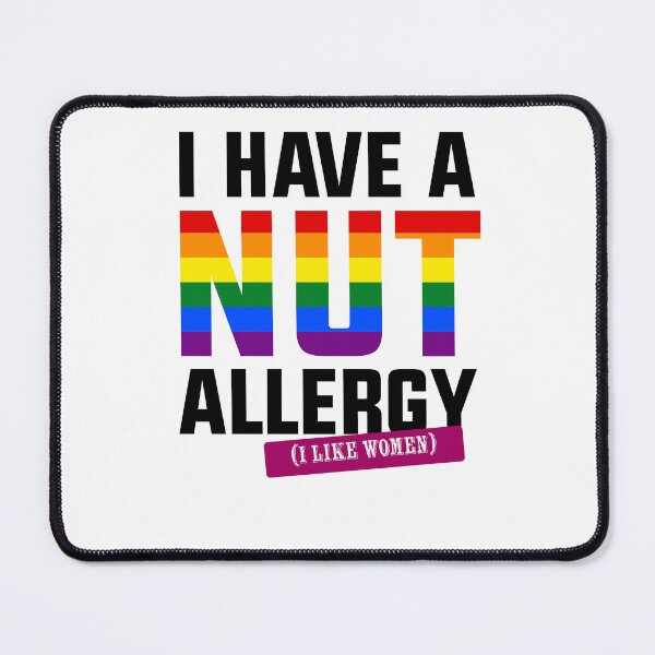 Item preview, I have a nut allergy i like women Lesbian Gay Pride LGBTQ Funny Lesbian Saying designed and sold by House Sparrow.