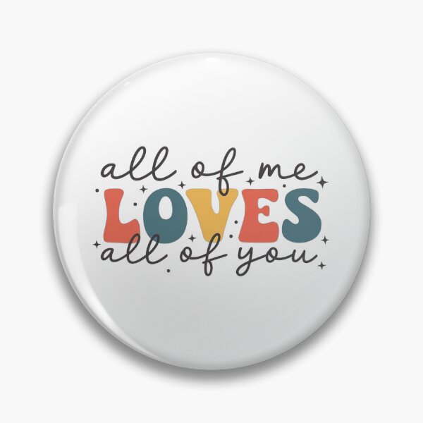 Item preview, All of me loves all of you designed and sold by DropRomance.