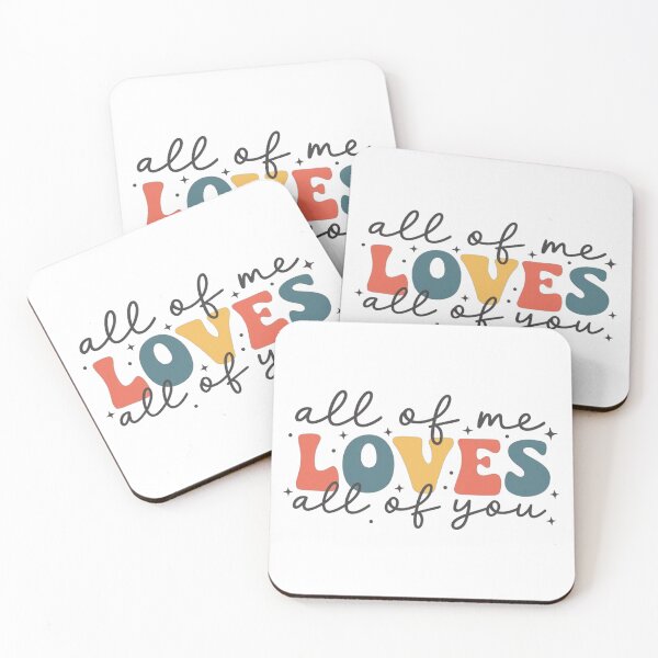 Item preview, All of me loves all of you designed and sold by DropRomance.