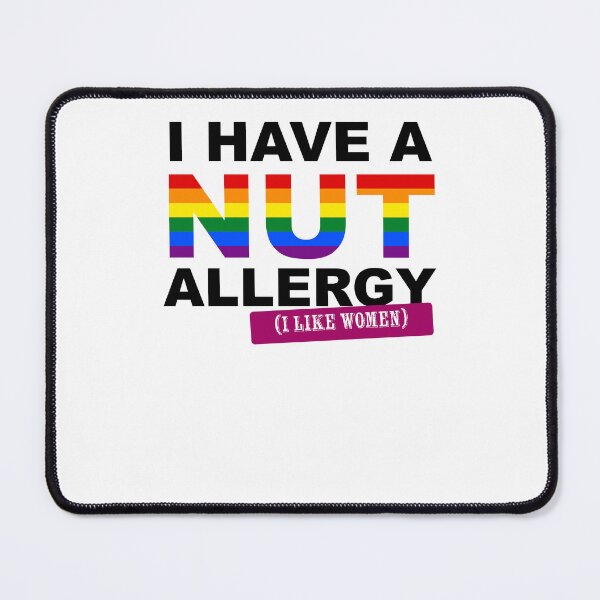 Item preview, I have a nut allergy i like women Lesbian Gay Pride LGBTQ Funny Lesbian Saying designed and sold by House Sparrow.