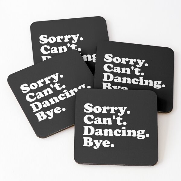 Item preview, Sorry, Cant, Dancing, Bye - Funny Dance Saying designed and sold by xhearalisa.