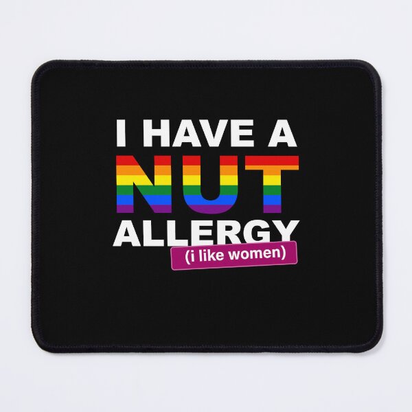 Item preview, I have a nut allergy i like women Lesbian Gay Pride LGBTQ Funny Lesbian Saying designed and sold by House Sparrow.