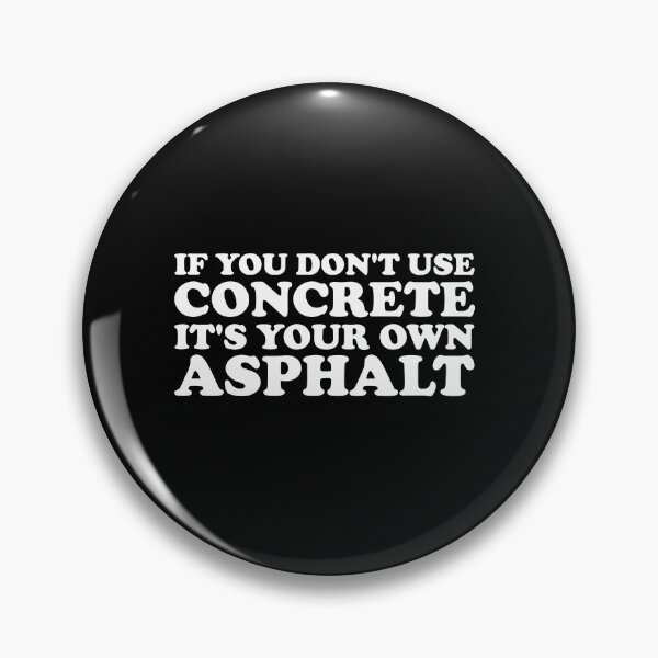 Item preview, If You Dont Use Concrete It's Your Own Asphalt - Funny Building Construction Worker designed and sold by xhearalisa.
